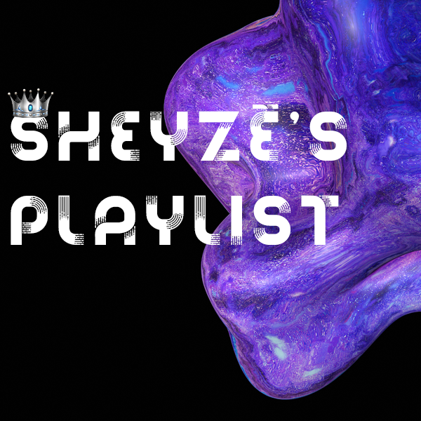 Sheyze’s Playlist – 18/02/2021